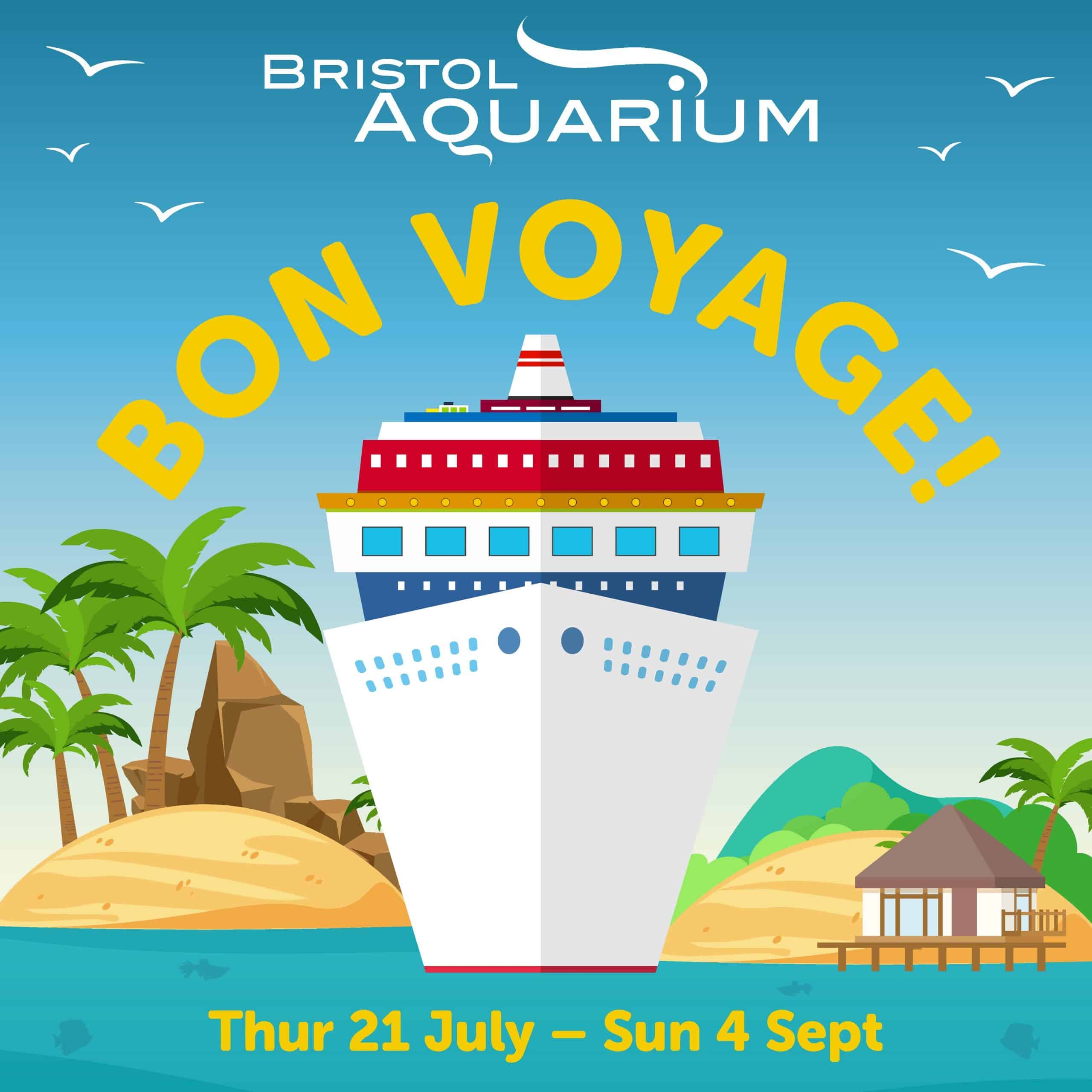 Bristol Aquarium Bon Voyage Facebook Asset (1080×1080) JUNE22 V1
